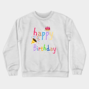 happy birthday Crewneck Sweatshirt